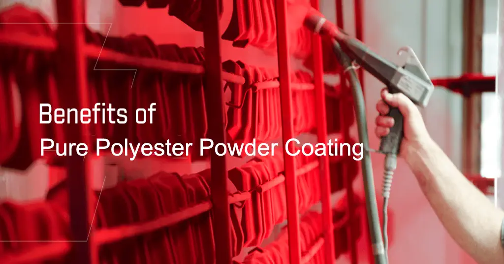 Benefits of Pure Polyester Powder Coating